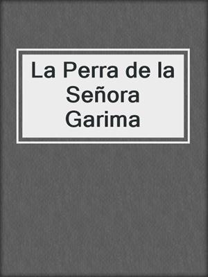 cover image of La Perra de la Señora Garima