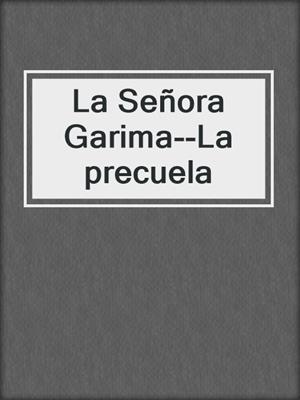 cover image of La Señora Garima--La precuela