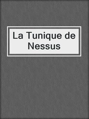 cover image of La Tunique de Nessus