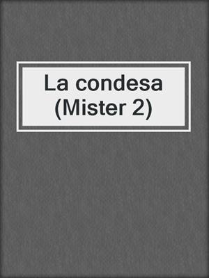 cover image of La condesa (Mister 2)