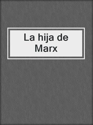 cover image of La hija de Marx
