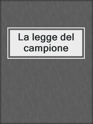 cover image of La legge del campione