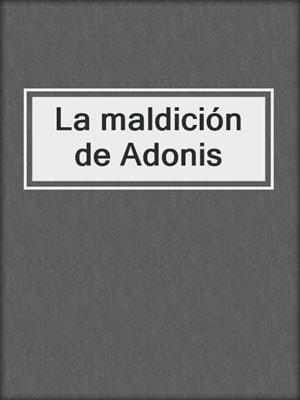 cover image of La maldición de Adonis