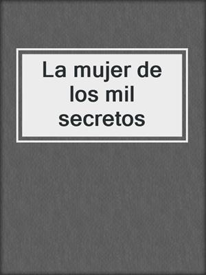 cover image of La mujer de los mil secretos