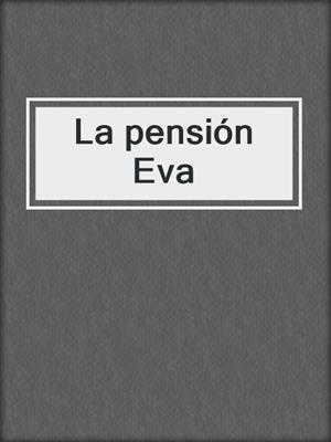 cover image of La pensión Eva
