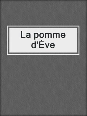 cover image of La pomme d'Ève