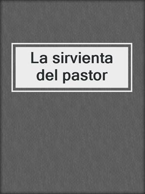 cover image of La sirvienta del pastor
