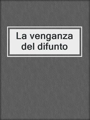 cover image of La venganza del difunto