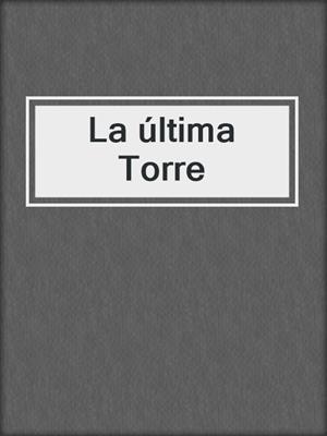 cover image of La última Torre