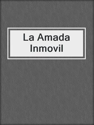 La Amada Inmovil