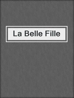 cover image of La Belle Fille
