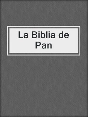 cover image of La Biblia de Pan