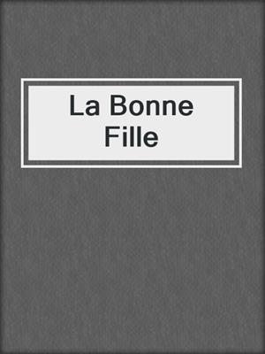 cover image of La Bonne Fille