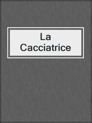 cover image of La Cacciatrice