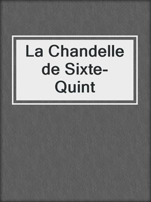 cover image of La Chandelle de Sixte-Quint