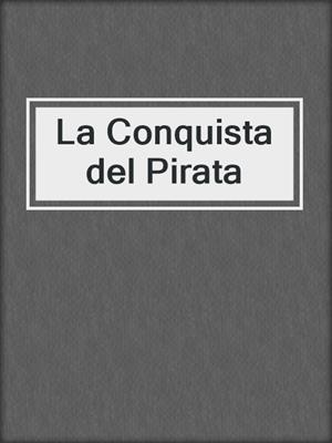 cover image of La Conquista del Pirata