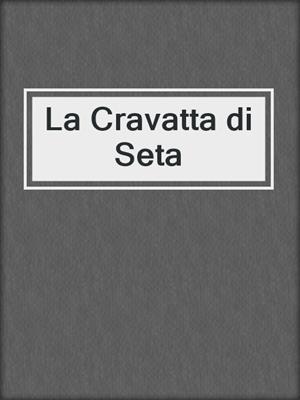cover image of La Cravatta di Seta