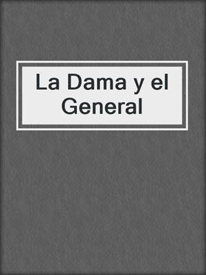 cover image of La Dama y el General