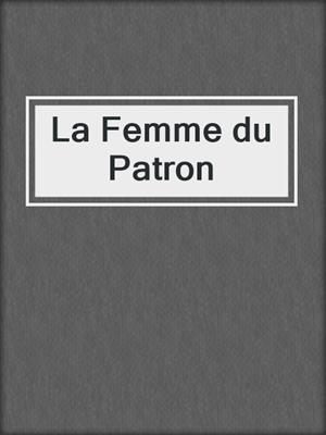 cover image of La Femme du Patron