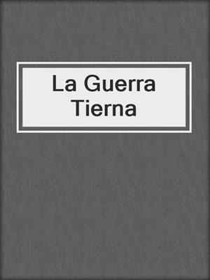 cover image of La Guerra Tierna