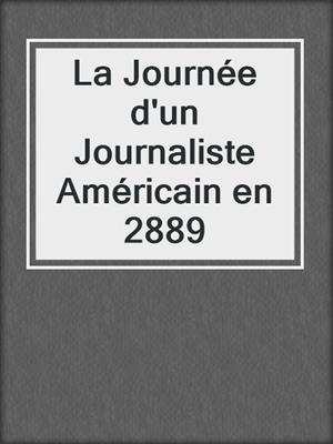 La Journée d'un Journaliste Américain en 2889