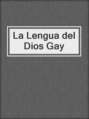 cover image of La Lengua del Dios Gay