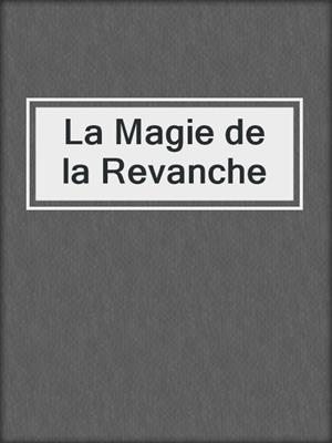 La Magie de la Revanche