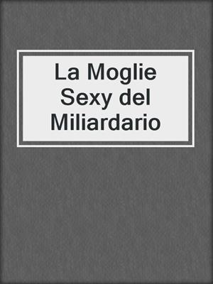 cover image of La Moglie Sexy del Miliardario