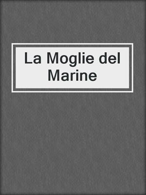 cover image of La Moglie del Marine