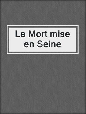 cover image of La Mort mise en Seine