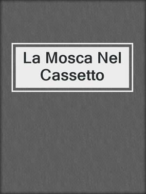 cover image of La Mosca Nel Cassetto