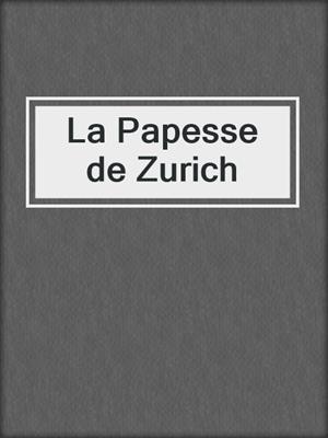 cover image of La Papesse de Zurich