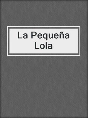 cover image of La Pequeña Lola