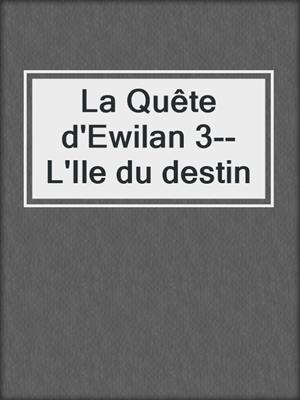 La Quête d'Ewilan 3--L'Ile du destin