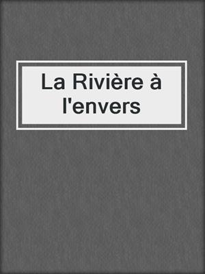 La Rivière à l'envers