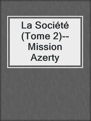 cover image of La Société (Tome 2)--Mission Azerty