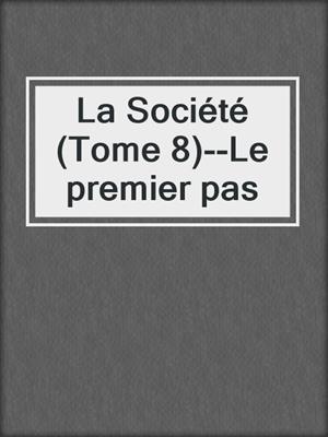 cover image of La Société (Tome 8)--Le premier pas