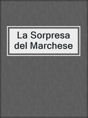 cover image of La Sorpresa del Marchese