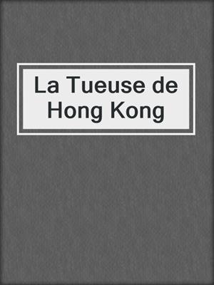 cover image of La Tueuse de Hong Kong