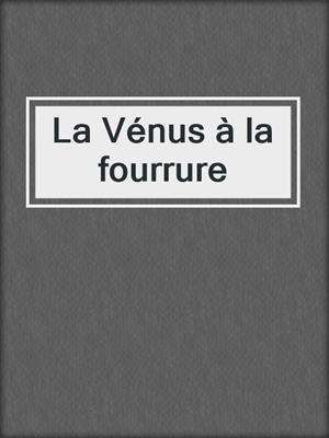 cover image of La Vénus à la fourrure