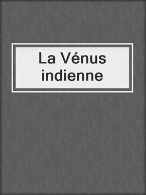 La Vénus indienne
