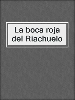 cover image of La boca roja del Riachuelo