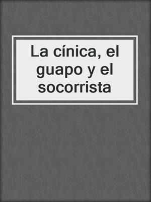 cover image of La cínica, el guapo y el socorrista