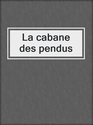 La cabane des pendus