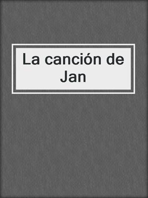 cover image of La canción de Jan