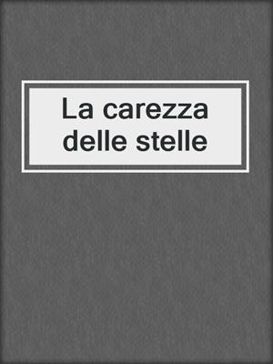 cover image of La carezza delle stelle