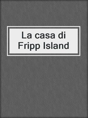 cover image of La casa di Fripp Island