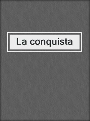 cover image of La conquista