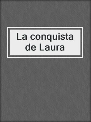 cover image of La conquista de Laura
