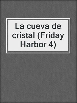 La cueva de cristal (Friday Harbor 4)